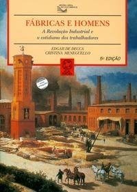 Livro Fabricas e Homens - a Revolucao Industrial e o Cotidiano dos Trabalhadores - Decca/meneguello