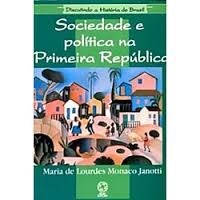 Livro Sociedade e Politica Na Primeira Republica - Janotti