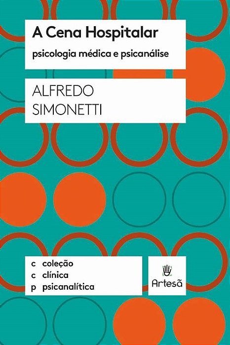 Livro A Cena Hospitalar: Psicologia Médica e Psicanálise  Simonetti