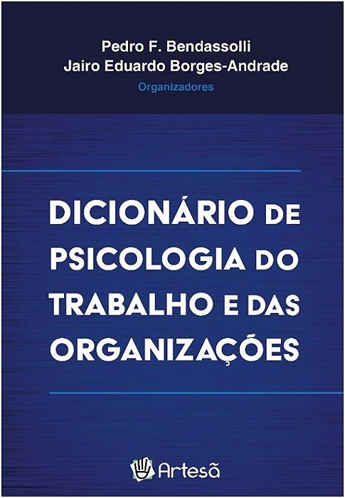 Livro Dicionario de Psicologia do Trabalho e das Organizacoes - Bendassolli/borges-a