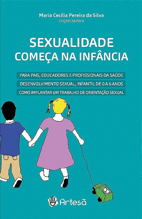 Livro Sexualidade Começa Na Infância:  para Pais, Educadores e Profissionais da - Silva - Artesã