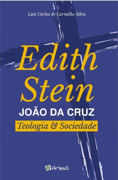 Livro Edith Stein  Joao da Cruz: Teologia e Sociedade - Silva - Artesã