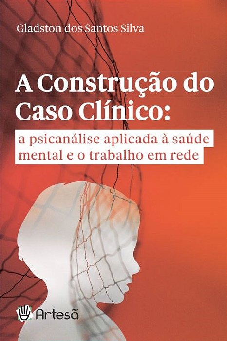 Livro A Construção do Caso Clínico  Silva