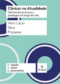 Livro Clinicar Na Atualidade - Sofrimentos Precoces E Patologias Ao Longo Da Vida - Prazeres