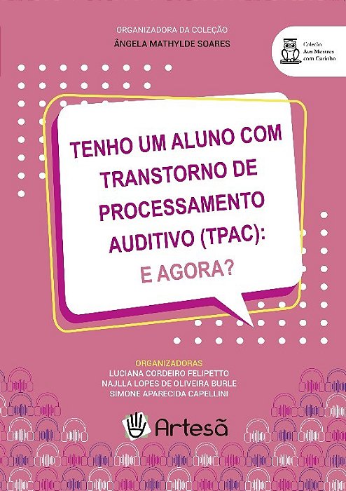 Livro Tenho Um Aluno com Transtorno de Processamento Auditivo (tpac): e Agora - Felipetto/ Burle/ C