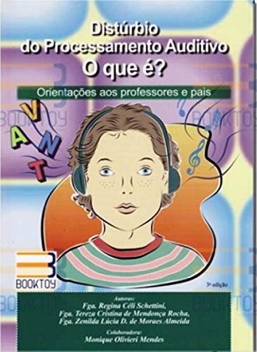 Livro Distúrbio do Processamento Auditivo o Que é  : Orientações Aos Professores