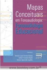 Livro Mapas Conceituais em Fonoaudiologia: Fonoaudiologia Educacional - Feitosa - Booktoy