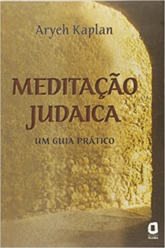 Livro Meditaçao Judaica: Um Guia Prático - Kaplan - Ágora