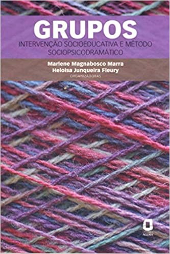 Livro Grupos - Intervencao Socioeducativa e Metodo Sociopsicodramatico - Fleury/ Marra
