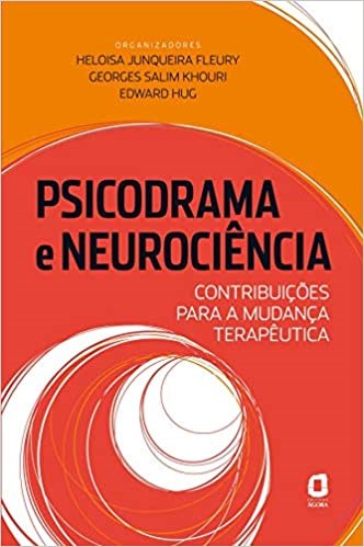 Livro Psicodrama e Neurociencia - Contribuicoes para a Mudanca Terapeutica - Hug/ Khouri/ Fleury