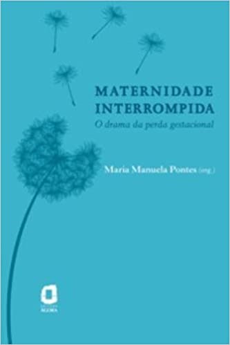 Livro Maternidade Interrompida - o Drama da Perda Gestacional - Pontes