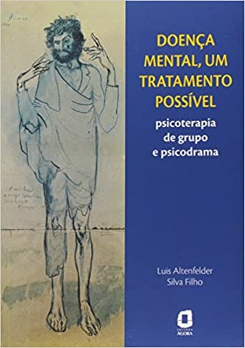 Livro Doenca Mental, Um Tratamento Possivel - Psicoterapia de Grupo e Psicodrama - Silva Filho