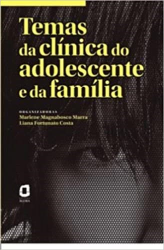 Livro Temas da Clinica do Adolescente e da Familia - Marra/ Costa