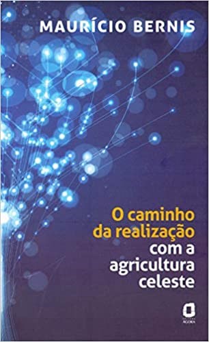Livro Caminho da Realizacao com a Agricultura Celeste, O - Bernis