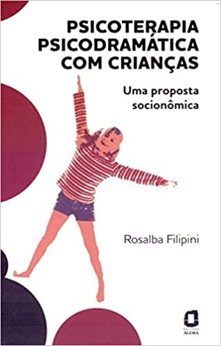 Livro Psicoterapia Psicodramatica com Criancas - Uma Proposta Socionomica - Filipini