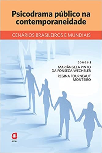 Livro Psicodrama Publico Na Contemporaneidade - Cenarios Brasileiros e Mundiais - Monteiro/wechsler