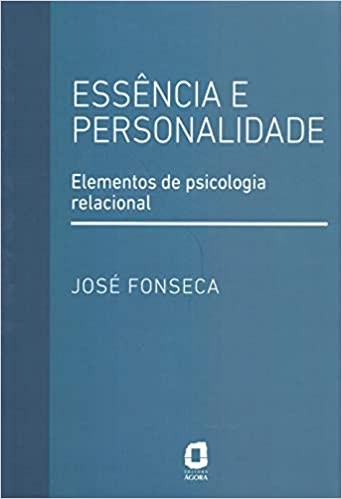 Livro Essencia e Personalidade: Elementos de Psicologia Relacional - Fonseca