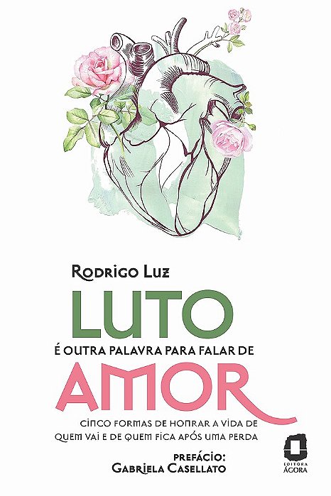 Livro Luto e Outra Palavra para Falar de Amor: Cinco Formas de Honrar a Vida