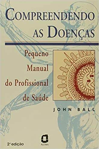 Livro Compreendendo as Doencas - Ball