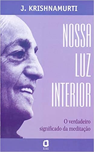 Livro Nossa Luz Interior: o Verdadeiro Significado da Meditação  Krishnamurti