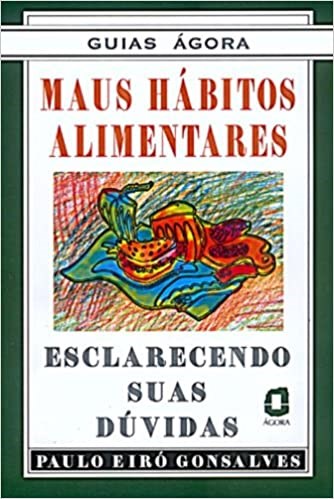 Livro Maus Habitos Alimentares - Esclarecendo Suas Duvidas - Goncalves