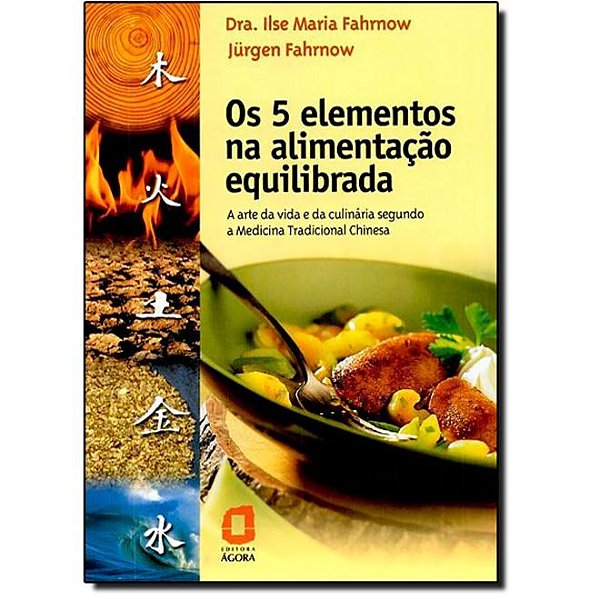 Livro Os 5 Elementos Na Alimentação Equilibrada  Fahrnow