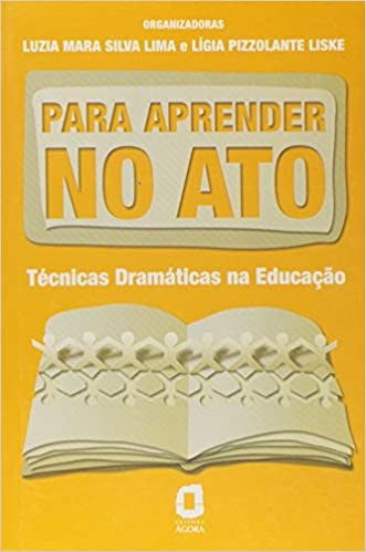 Livro Para Aprender No Ato - Tecnicas Dramaticas Na Educacao - Lima/liske