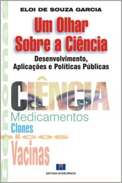 Livro Olhar sobre a Ciencia, Um - Desenvolvimento, Aplicacoes e Politicas Publica - Garcia