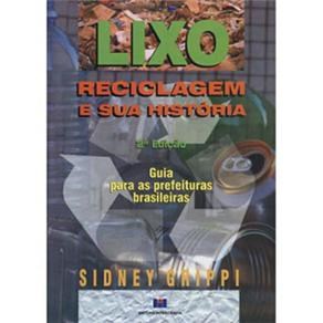 Livro Lixo Reciclagem e Sua Historia: Guia para as Prefeituras Brasileiras - Grippi