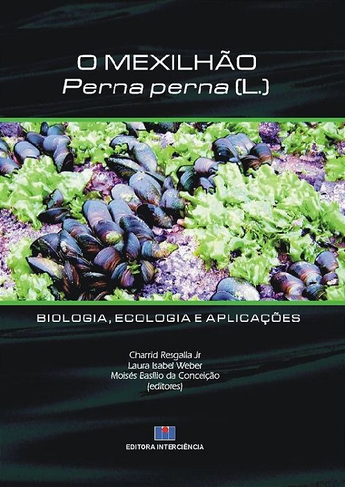 Livro Mexilhao Perna Perna (l.), o - Biologia, Ecologia e Aplicacoes - Resgalla Jr./ Weber