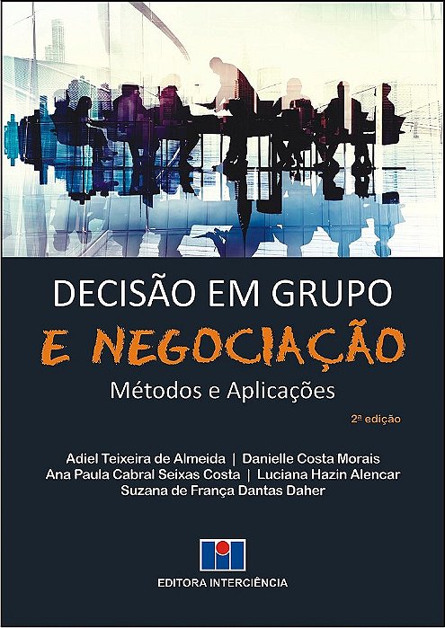 Livro Decisao em Grupo e Negociacao - Metodos e Aplicacoes - Almeida/morais/costa