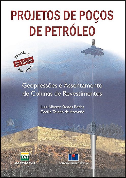 Livro Projetos de Pocos de Petroleo - Geopressoes e Assentamento de Colunas de re - Rocha/azevedo