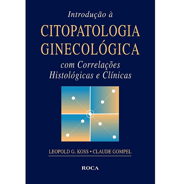 Livro Introdução a Citopatologia Ginecológica com Correlações Histológicas e Clinícas