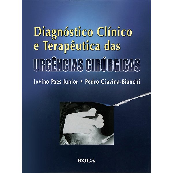 Livro Diagnóstico Clínico e Terapêutica das Urgências Cirúrgicas - Giavina-Bianchi