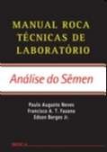 Livro Manual Roca Técnicas de Laboratório - Análise do Semen - Neves - Roca