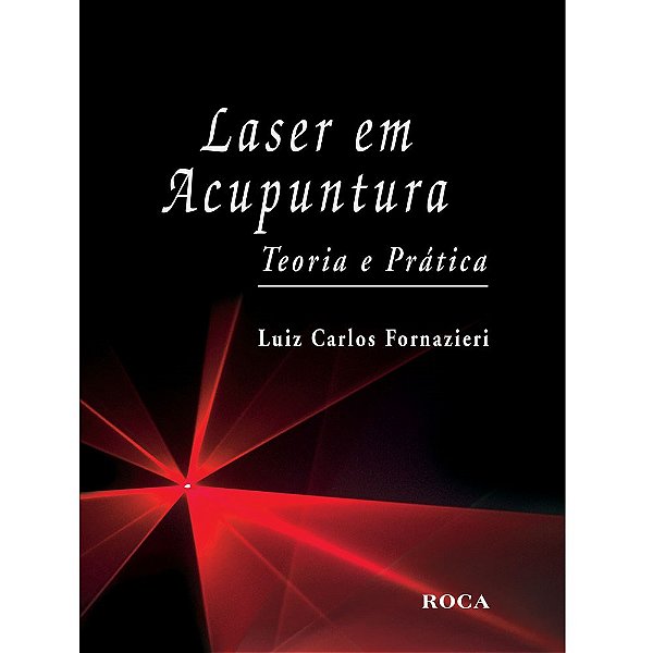 Livro Laser em Acupuntura: Teoria e Prática  Fornazieri