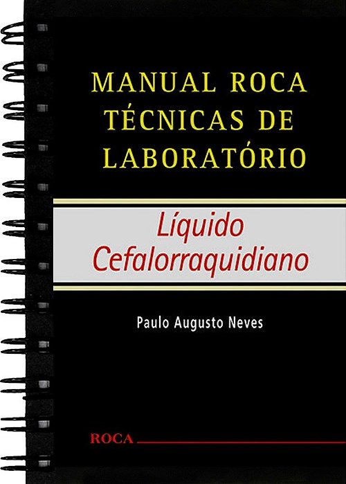 Livro Manual Roca Técnicas de Laboratório - Liquido Cefalorraquidiano - Neves