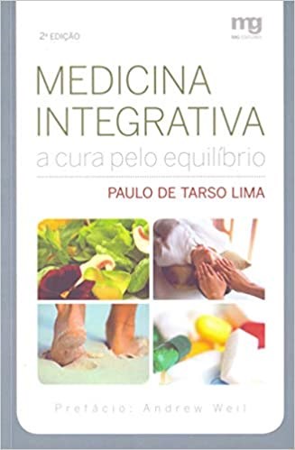 Livro Medicina Integrativa - a Cura Pelo Equilibrio - Lima - MG Editores