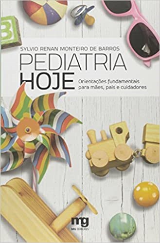 Livro Pediatria Hoje - Orientacoes Fundamentais para Maes, Pais e Cuidadores - Barros
