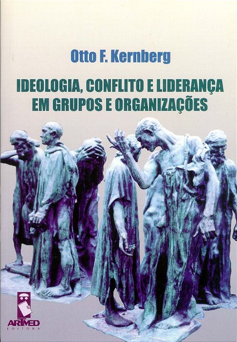 Livro Ideologia, Conflito e Lideranca em Grupos e Organizacoes - Kernberg