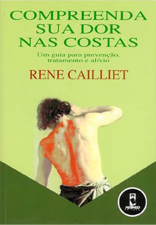 Livro Compreenda Sua Dor Nas Costas - Um Guia para Prevencao, Tratamento e Alivio - Cailliet