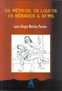Livro Medicos os Loucos os Bebados e Afins - Pereira