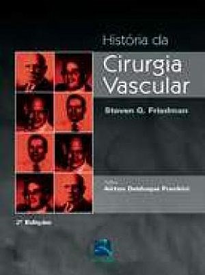 Livro Historia da Cirurgia Vascular - Friedman