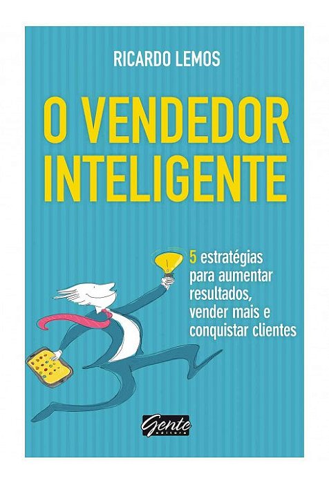 Livro Vendedor Inteligente, o - 5 Estrategias para Aumentar Resultados, Vender ma - Lemos