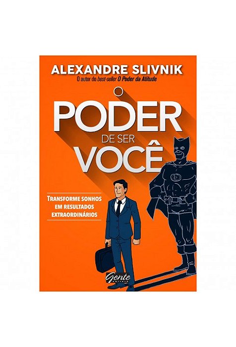 Livro Poder de Ser Voce, o - Transforme Sonhos em Resultados Extraordinarios - Slivnik