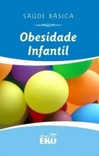 Livro Obesidade Infantil - Col. Saude Basica - Santos/wolf