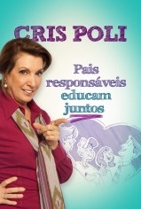 Livro Pais Responsáveis Educam Juntos - Poli - Mundo Cristão