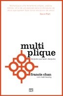Livro Multiplique: Discipulos Que Fazem Discipulos - Chan/ Beuving