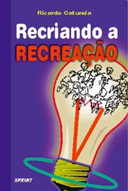 Livro Recriando a Recreacao - Catunda