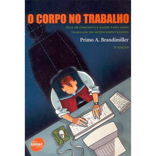 Livro Corpo No Trabalho, o - Guia de Conforto e Saude para Quem Trabalha em Micro - Brandimiller